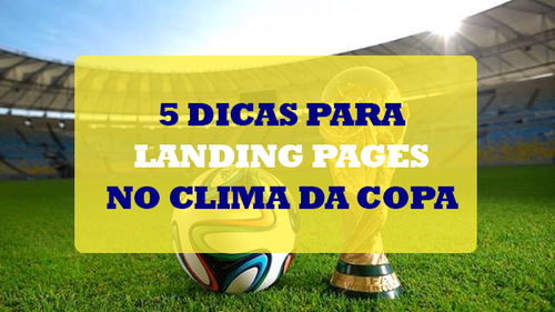 5 Landing pages no clima da Copa do mundo