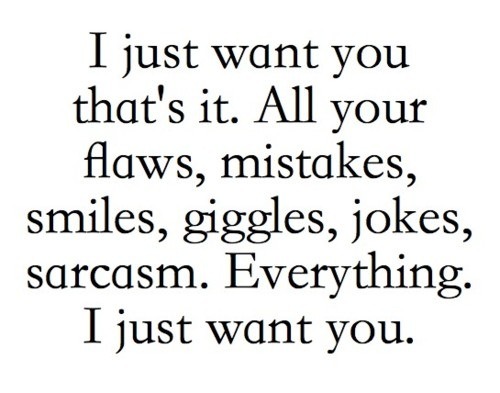 I just want you, that’s it
Follow best love quotes for more great quotes!
