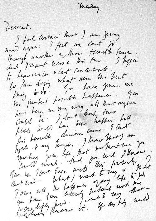macrolit:
“On this day (28 March) in 1941, Virginia Woolf filled the pockets of her overcoat with rocks and walked into the River Ouse near her home. She left this suicide/love letter for her husband Leonard.
Dearest,
I feel certain I am going mad...