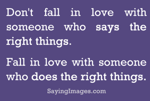 Fall in love with someone who does the right thing
Follow best love quotes for more great quotes!