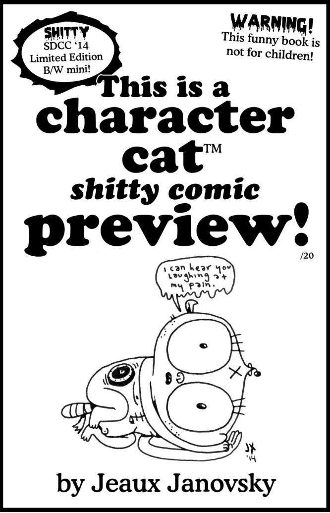 tumblrtoons: “ It was gonna feel weird not passing out “something” at SDCC this year. So I stayed up a bit later and made an exclusive SDCC ‘14 VERY Limited Edition B/W Character Cat™ 6 pager preview mini comic! Only 20 being printed up, so that...
