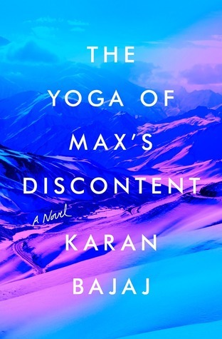The Yoga of Max's Discontent by Karan Bajaj